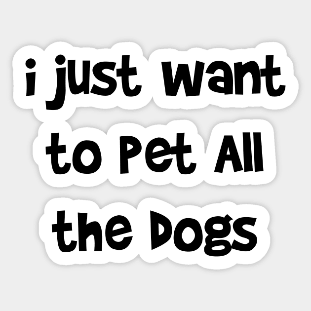 i just want to pet All the dogs Sticker by Mographic997